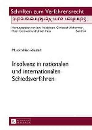 Insolvenz in Nationalen Und Internationalen Schiedsverfahren: Ueberlieferungsgeschichtliche Untersuchung Der Expliziten Querverbindungen Innerhalb Des Vorpriesterlichen Pentateuchs de Maximilian Riedel