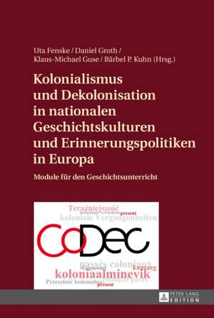 Kolonialismus Und Dekolonisation in Nationalen Geschichtskulturen Und Erinnerungspolitiken in Europa: Ueberlieferungsgeschichtliche Untersuchung Der Expliziten Querverbindungen Innerhalb Des Vorpriesterlichen Pentateuchs de Uta Fenske