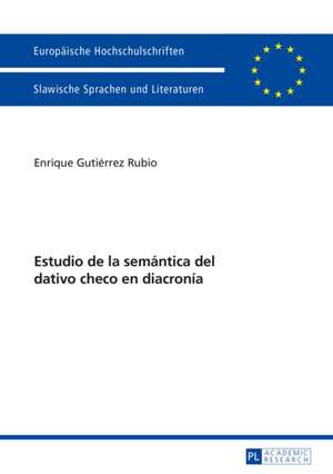 Estudio de La Semantica del Dativo Checo En Diacronia: Entwicklungen Des Oeffentlichen Und Privatrechts II de Enrique Gutiérrez Rubio