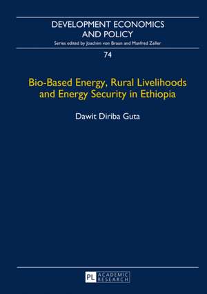 Bio-Based Energy, Rural Livelihoods and Energy Security in Ethiopia de Dawit Diriba Guta