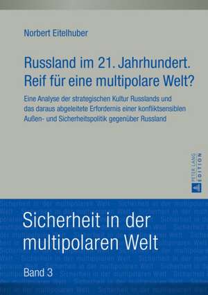 Russland Im 21. Jahrhundert. Reif Fuer Eine Multipolare Welt?: Von Kirchlichen Stadtsachen de Norbert Eitelhuber