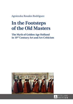 In the Footsteps of the Old Masters de Agnieszka Rosales Rodriguez