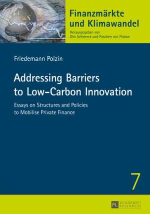 Addressing Barriers to Low-Carbon Innovation de Friedemann Polzin