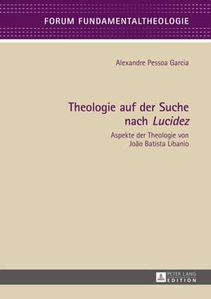 Theologie Auf Der Suche Nach Lucidez: The Complex Literary Arrangement of an Open Text de Alexandre Pessoa Garcia