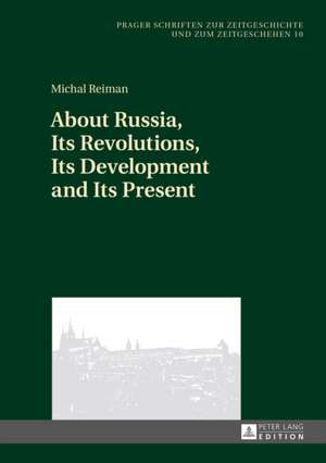 About Russia, Its Revolutions, Its Development and Its Present de Michal Reiman