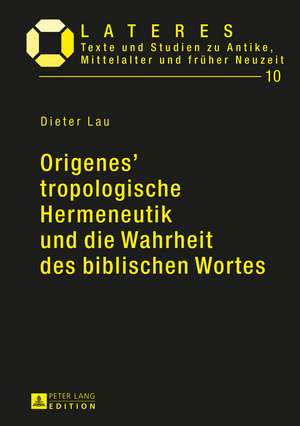 Origenes' tropologische Hermeneutik und die Wahrheit des biblischen Wortes de Dieter Lau