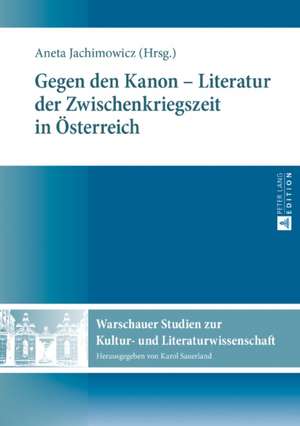 Gegen den Kanon - Literatur der Zwischenkriegszeit in Österreich de Aneta Jachimowicz