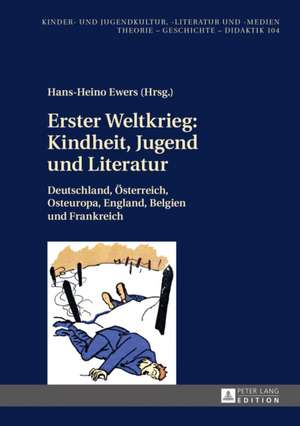 Erster Weltkrieg: Kindheit, Jugend Und Literatur de Hans-Heino Ewers