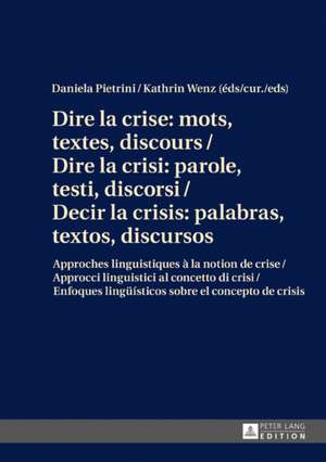 Dire la crise: mots, textes, discours / Dire la crisi: parole, testi, discorsi / Decir la crisis: palabras, textos, discursos