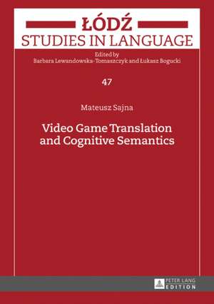 Video Game Translation and Cognitive Semantics de Mateusz Sajna