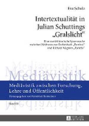 Intertextualitaet in Julian Schuttings -Gralslicht-: Selected Chapters de Eva Schulz