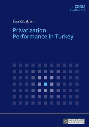 Privatization Performance in Turkey de Esra Kabaklarli