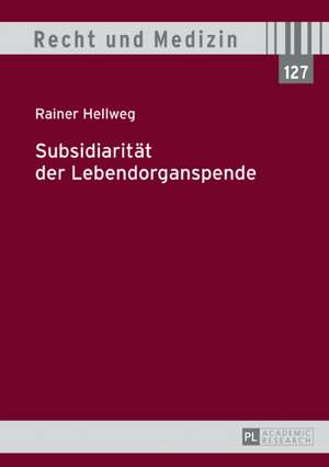 Subsidiarität der Lebendorganspende de Rainer Hellweg