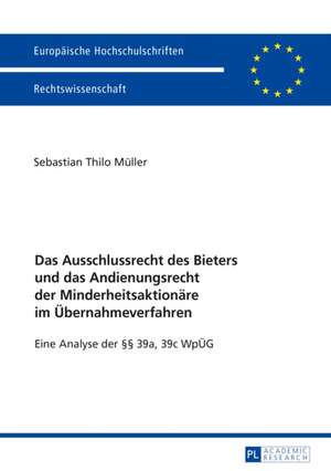 Das Ausschlussrecht Des Bieters Und Das Andienungsrecht Der Minderheitsaktionaere Im Uebernahmeverfahren de Muller, Sebastian Thilo