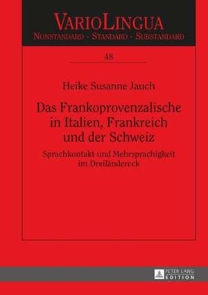 Das Frankoprovenzalische in Italien, Frankreich und der Schweiz de Heike Susanne Jauch