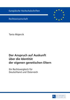 Der Anspruch auf Auskunft über die Identität der eigenen genetischen Eltern de Tania Majercik