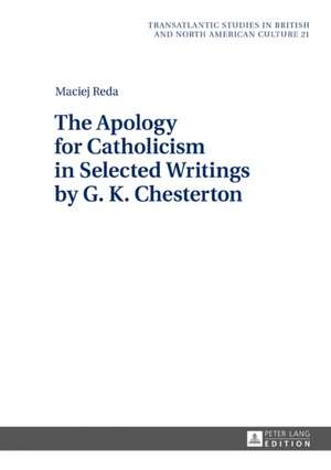 Apology for Catholicism in Selected Writings by G. K. Chesterton de Maciej Reda