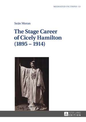 The Stage Career of Cicely Hamilton (1895-1914) de Sean Moran