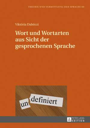 Wort und Wortarten aus Sicht der gesprochenen Sprache de Viktoria Daboczi