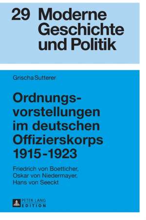 Ordnungsvorstellungen Im Deutschen Offizierskorps 1915-1923 de Sutterer, Grischa