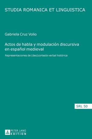 Actos de habla y modulación discursiva en español medieval de Maria Gabriela Cruz Volio