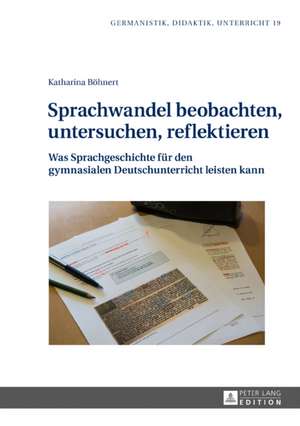 Sprachwandel beobachten, untersuchen, reflektieren de Katharina Boehnert