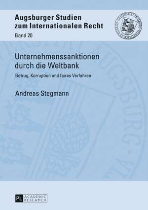 Unternehmenssanktionen durch die Weltbank de Andreas Stegmann