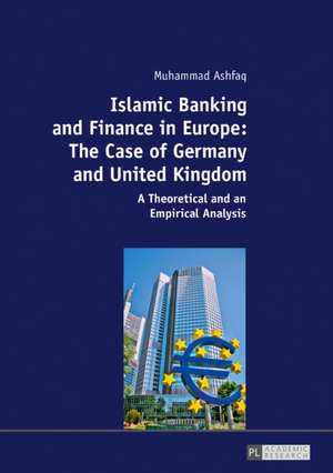 Islamic Banking and Finance in Europe: The Case of Germany and United Kingdom de Muhammad Ashfaq