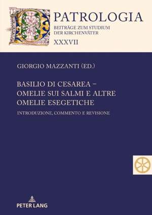 Basilio di Cesarea - Omelie sui Salmi e altre omelie esegetiche de Giani Simona