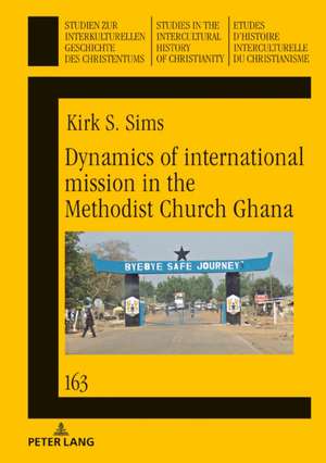 Dynamics of international mission in the Methodist Church Ghana de Kirk Sims