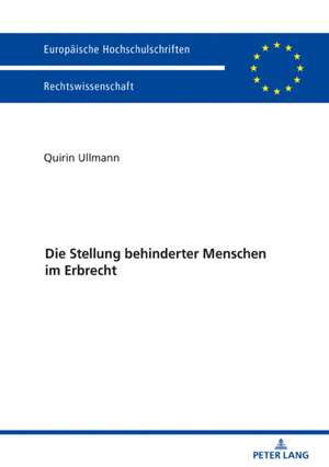 Die Stellung behinderter Menschen im Erbrecht de Quirin Ullmann