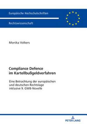 Compliance Defence im Kartellbußgeldverfahren de Monika Volkers