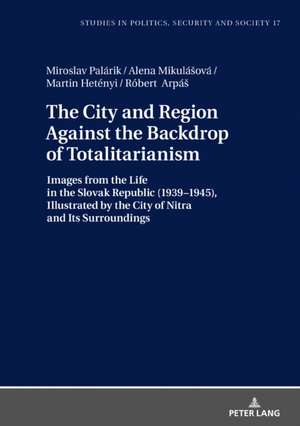 The City and Region Against the Backdrop of Totalitarianism de Robert Arpas