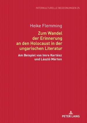 Zum Wandel der Erinnerung an den Holocaust in der ungarischen Literatur de Heike Flemming