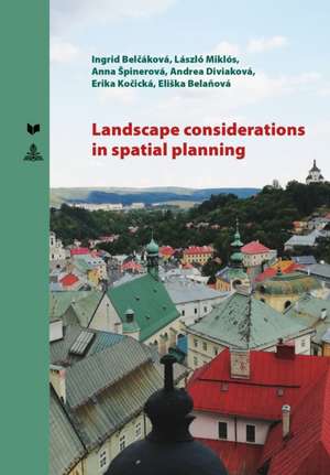 Landscape Considerations in Spatial Planning de Ingrid Belcakova