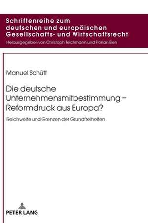 Die deutsche Unternehmensmitbestimmung - Reformdruck aus Europa? de Manuel Schutt