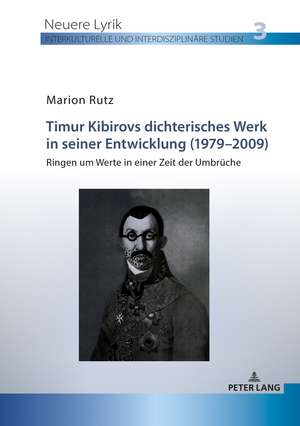 Timur Kibirovs dichterisches Werk in seiner Entwicklung (1979-2009) de Marion Rutz