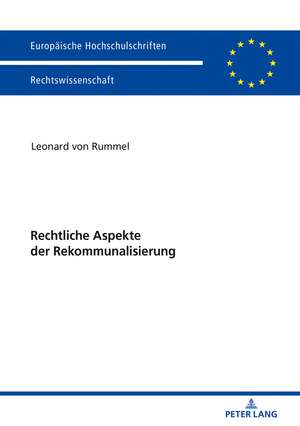 Rechtliche Aspekte der Rekommunalisierung de Leonard Rummel