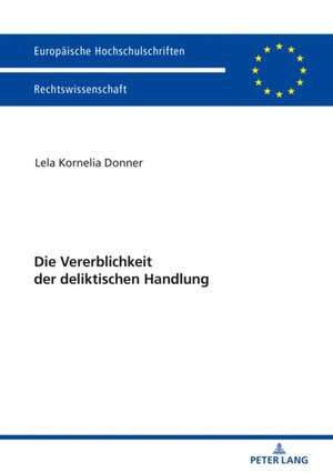 Die Vererblichkeit der deliktischen Handlung de Lela Kornelia Donner