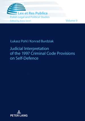 Judicial Interpretation of the 1997 Criminal Code Provisions on Self-Defence de Konrad Burdziak