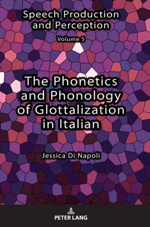 The Phonetics and Phonology of Glottalization in Italian de Jessica Di Napoli