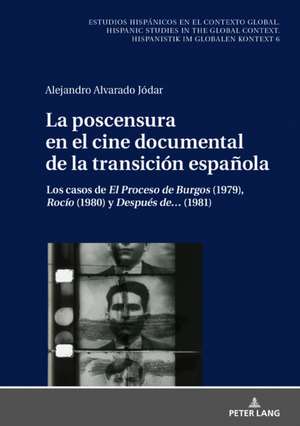 La poscensura en el cine documental de la transición española de Alejandro Alvarado