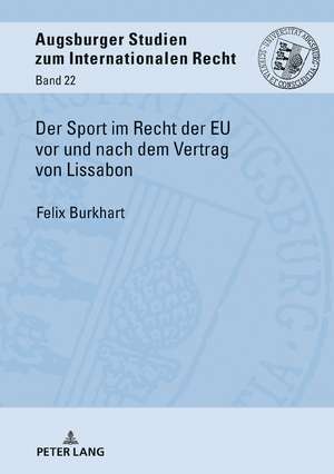 Der Sport im Recht der EU vor und nach dem Vertrag von Lissabon de Felix Burkhart