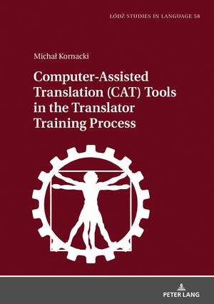 Computer-Assisted Translation (CAT) Tools in the Translator Training Process de Michal Kornacki