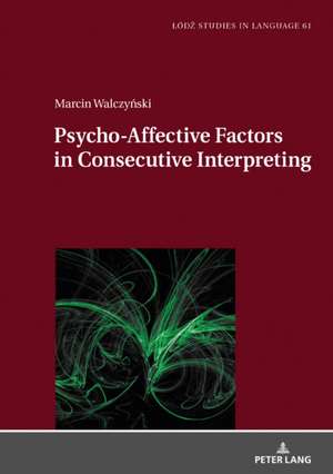 Psycho-Affective Factors in Consecutive Interpreting de Marcin Walczy¿ski