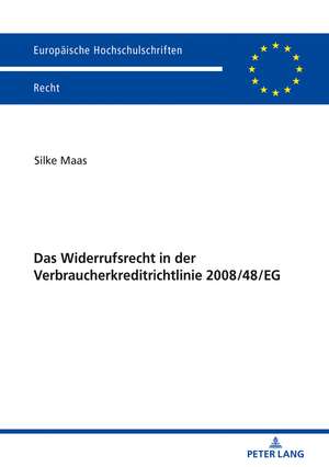 Das Widerrufsrecht in der Verbraucherkreditrichtlinie 2008/48/EG de Silke Maas