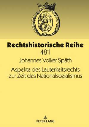 Aspekte Des Lauterkeitsrechts Zur Zeit Des Nationalsozialismus de Johannes Volker Spath