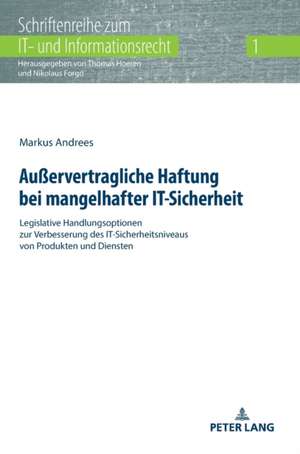 Außervertragliche Haftung bei mangelhafter IT-Sicherheit de Markus Andrees