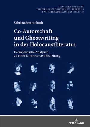 Co-Autorschaft und Ghostwriting in der Holocaustliteratur de Sabrina Semmelroth