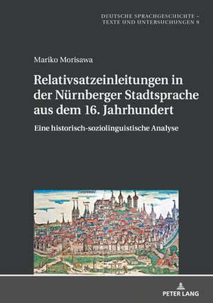 Relativsatzeinleitungen in Der Nuernberger Stadtsprache Aus Dem 16. Jahrhundert de Mariko Morisawa